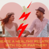 Recreate a healthy relationship with your partner